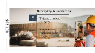 Lecture: Triangulation Surveying- Intervisibility of Triangulation (part1)