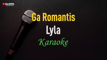 Lyla - Ga Romantis (Karaoke)