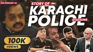 Story of Karachi Police Stations | Featuring  Mubashir Farooq | Episode 03 | MM Podcast