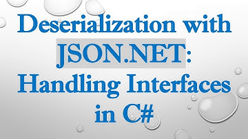 **Deserialization with JSON.NET: Handling Interfaces in C# **