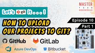 Let's upload our projects to Git | STM32 Project | Git | Episode 10 | Part 1