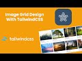 Image Grid design using TailwindCSS v3 | Tailis #tailwind #tailwindcss #tailwindtutorial #tailwindv3