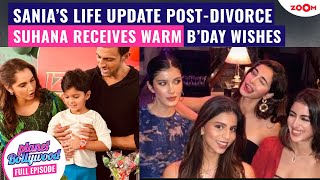 Sania Mirza’s SHOCKING life update post-divorce with Shoaib | Suhana Khan turns 24; BFFs drop wishes