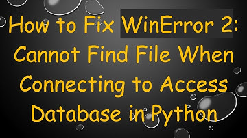 How to Fix WinError 2: Cannot Find File When Connecting to Access Database in Python