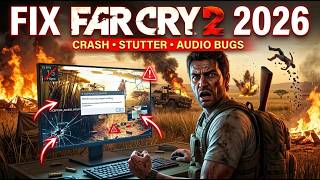 Far Cry 2 PC FIX GUIDE 2026 | Splash Screen Crash, Stutter, Audio & NPC Glitches Fixed