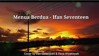 Menua Berdua - Ifan Seventeen (Cover   Lirik)