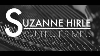 Video thumbnail of "Suzanne Hirle - Sou Teu, És Meu"
