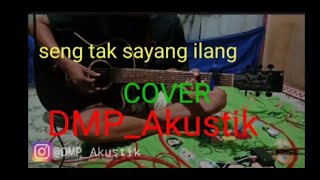 SING TAK SAYANG ILANG  (Cover by DMP_Akustik)
