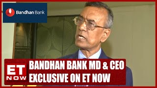 Bandhan Bank's Future Strategy | MD & CEO CS Ghosh | ET Now Exclusive