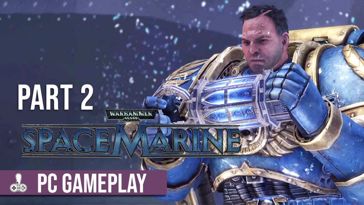 Warhammer 40K Space Marine Anniversary Edition Playthrough Part 2 | PC ...