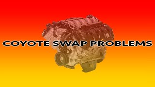 What problems will you have after doing a coyote swap? *Six year review