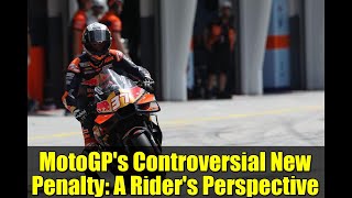 MotoGP's Controversial New Penalty: A Rider's Perspective