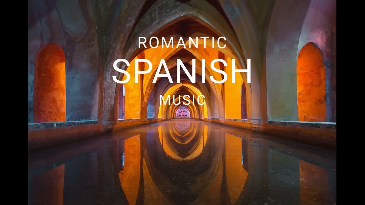 Romantic Spanish guitar music  Love and Romance to warm the heart 