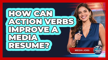 How Can Action Verbs Improve A Media Resume?