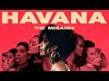 Havana | THE MEGAMIX ft. Ariana Grande,Selena Gomez,Dua Lipa,Demi Lovato & MORE