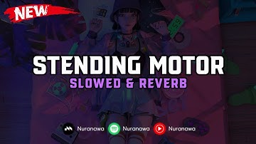 DJ Stending Motor ( Slowed & Reverb ) 🎧