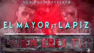 El Mayor Ft El Lapiz - Quien Eres Tu (Remix)