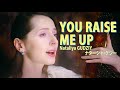 ユー・レイズ・ミー・アップ / ナターシャ・グジー "YOU RAISE ME UP" by Nataliya GUDZIY