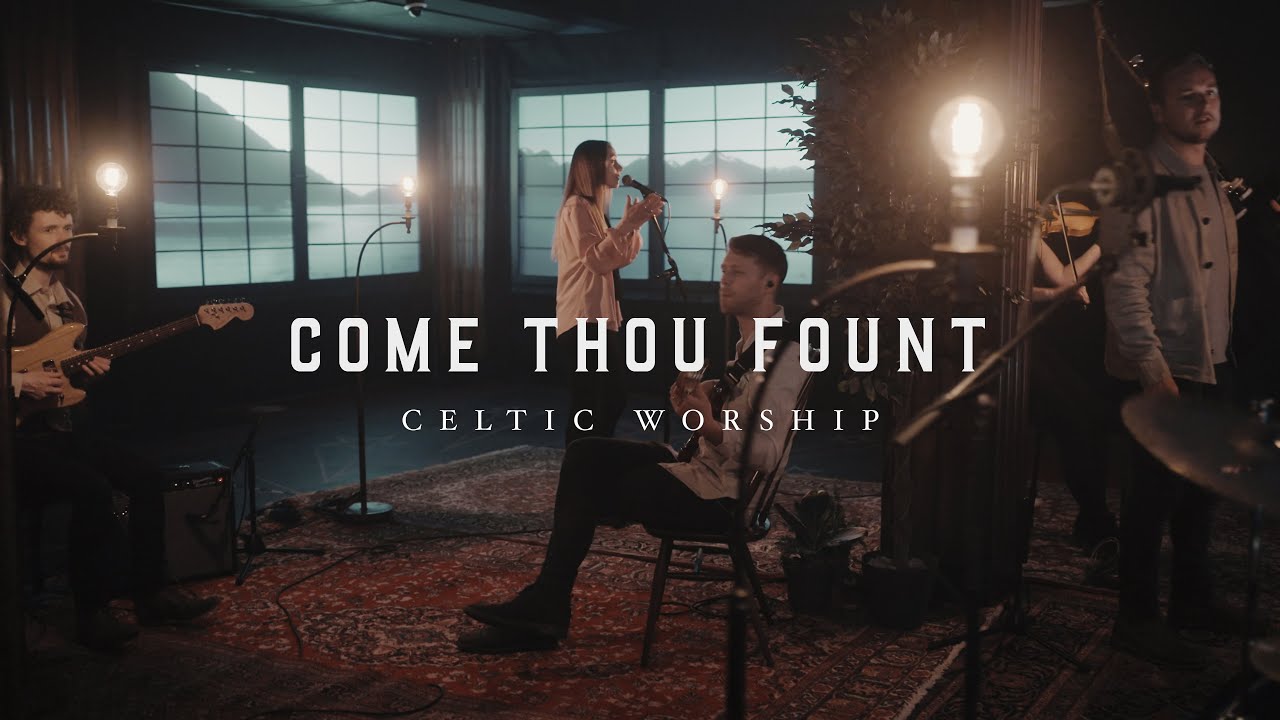 Come Thou Fount Official Music Video  Celtic Worship