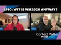 Inside Mojo Ep. 10 - WTF is WM2020 Anyway?