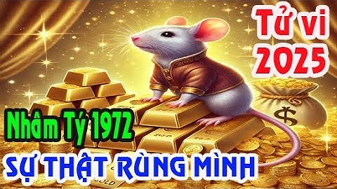 TỬ VI CỔ HỌC tuổi Nhâm Tý 1972 năm 2025 NHỚ KỸ 3 BÍ MẬT NÀY PHÁT TÀI PHÁT LỘC