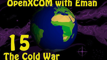 OpenXCOM with Eman 15: The Cold War