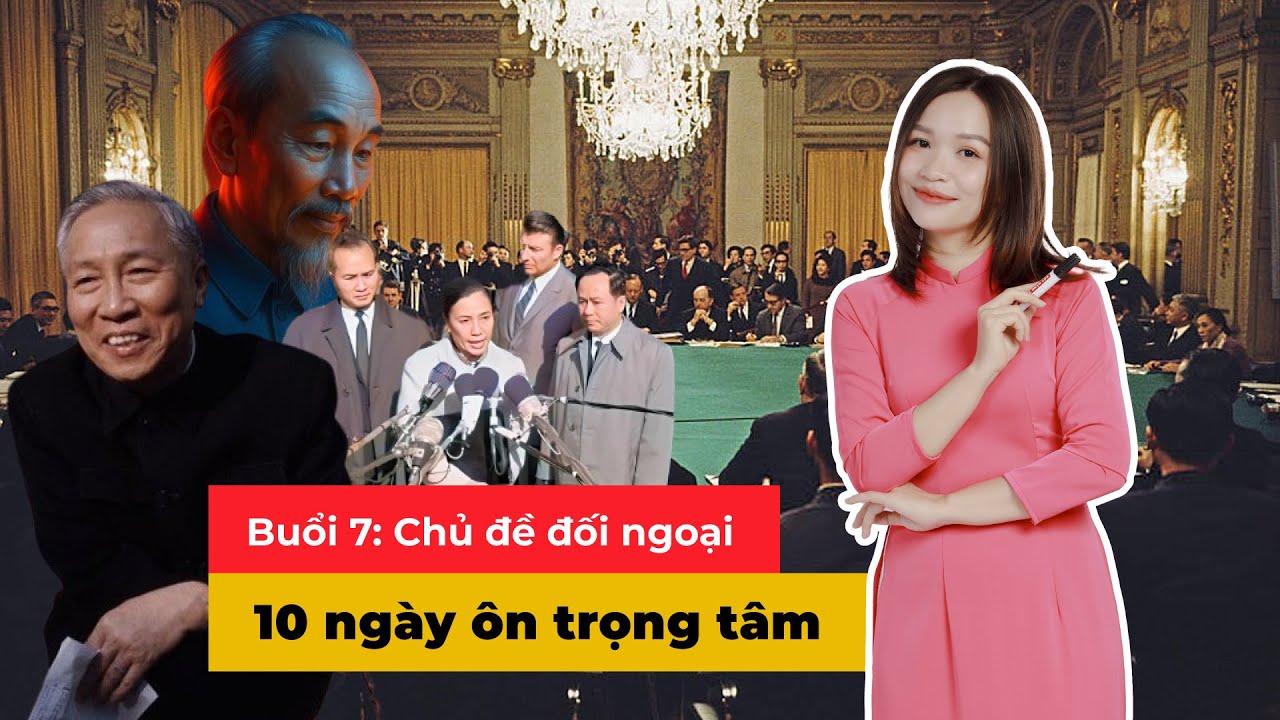 10 ngày ôn trọng tâm kiến thức thi THPT 2025 - Buổi 7: Chủ đề đối ngoại | Cô Sen dạy Sử | Mclass