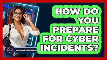 How Do You Prepare For Cyber Incidents? - Emerging Tech Insider