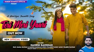 Teri Meri Yaari! Naresh Badshah! ft. Naina Panwar !Pradeep Rawat! !New Pahari Song 2023#jaunsarisong