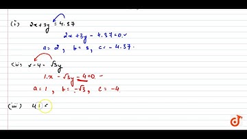 Write each of the following equations in the form `a x+b y+c=0` and indicate the values of a, b ...