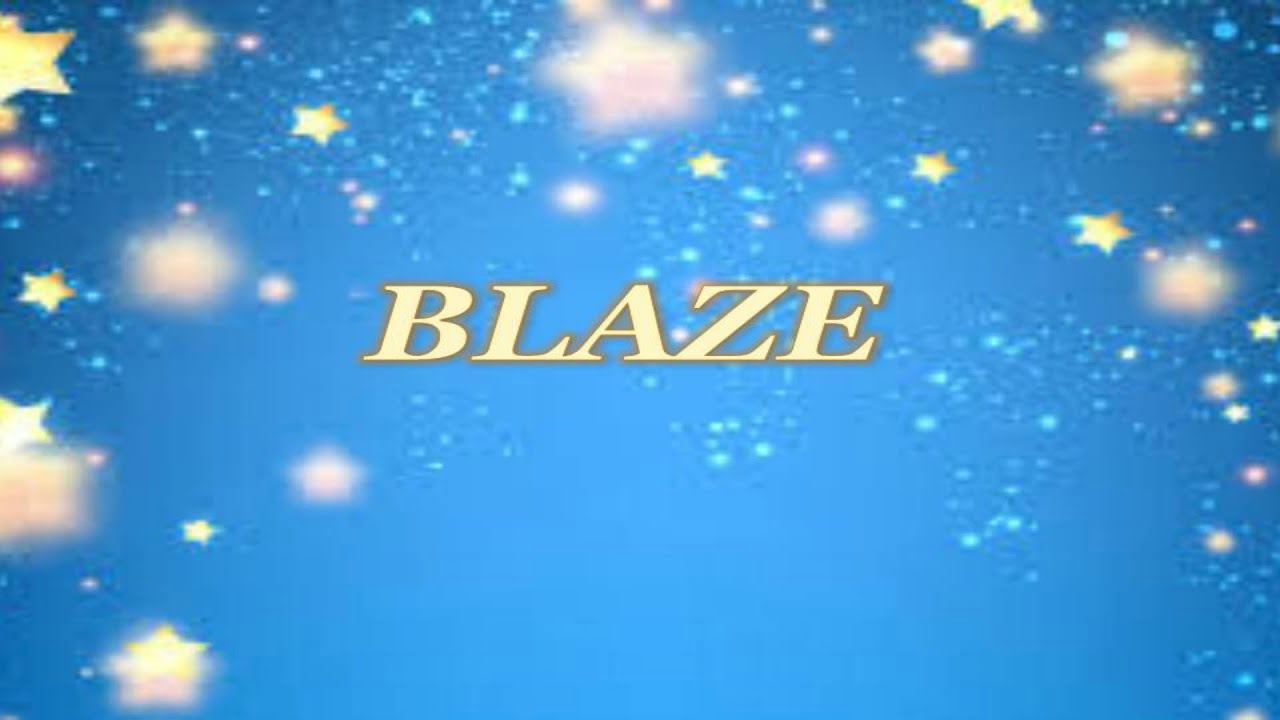 BLAZE! WHAT DO YOU MEAN? YouTube