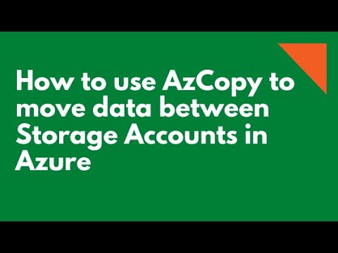 How to use AzCopy to move data with Storage Accounts in Azure
