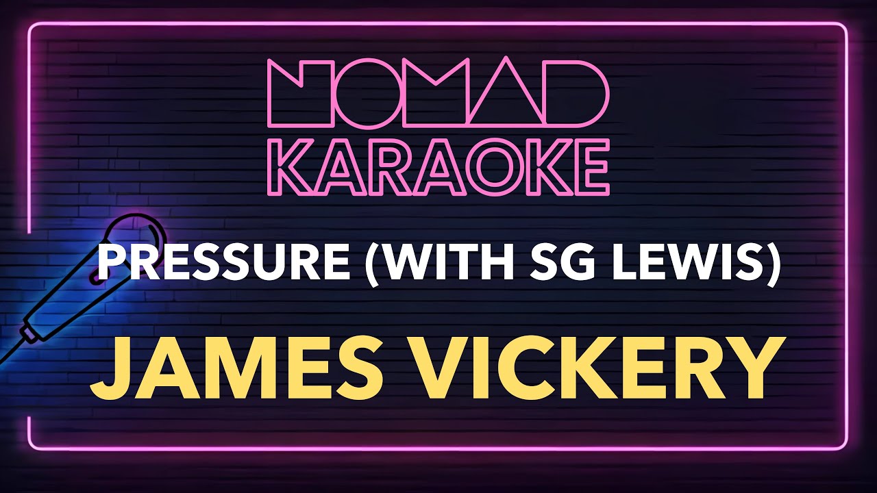 James Vickery - Pressure (with SG Lewis) (Karaoke)
