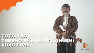 TOTO YAO - Tresno Aku (Katakanlah) |  Lyric video