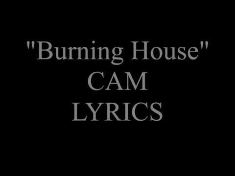 Cam burning house lyrics az
