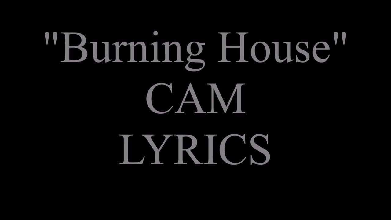 Burning House Cam Lyrics YouTube