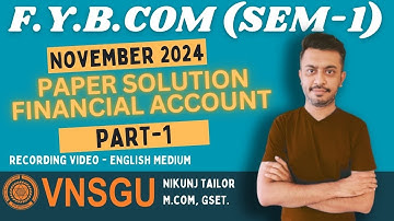 FY.B.COM SEM-1 | ACCOUNT PAPER SOLUTION PART-1 | NOVEMBER 2024 | VNSGU
