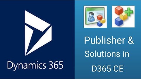 How to create Publisher, Solutions and Manage them in D365 Customer Engagement.