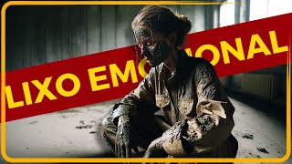 5 Passos Para Eliminar O Lixo Emocional Da Sua Vida