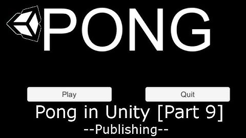 Unity Tutorial #1: PONG (9 / 9) [Publishing]