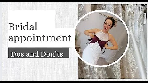 Bridal appointment Do's and Don'ts - Including correct underwear!