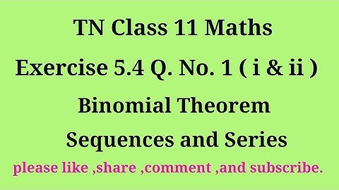 Tn 11 maths | exercise 5.4 | q. no.1|chapter 5 | Binomial theorem sequence and series |gmrrao maths|