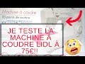 JE TESTE LA MACHINE À COUDRE LIDL À 75€ !!!!