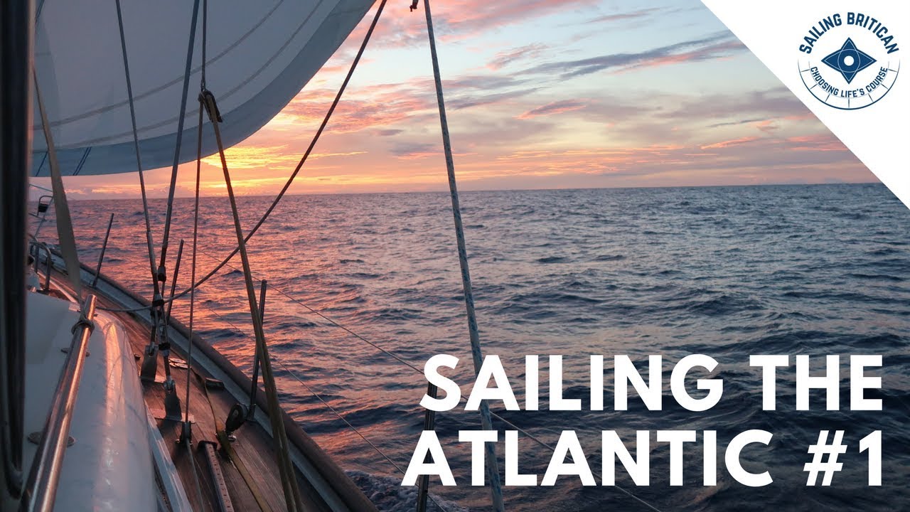 Sailing the Atlantic Ocean | Sailing Britican #7