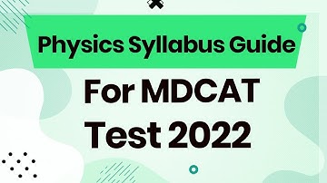 MDCAT Physics Syllabus 2022 - MDCAT Physics Guide 2022 - MDCAT Syllabus 2022