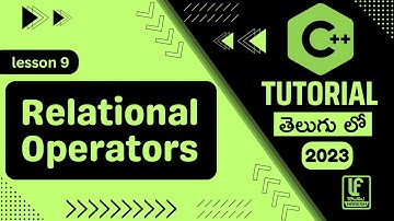 C++ Relational Operators Explained in తెలుగు లో : A Step-by-Step Tutorial