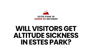 Will visitors get altitude sickness In Estes Park?  #shorts  #estespark