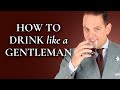 How To Drink Like A Gentleman