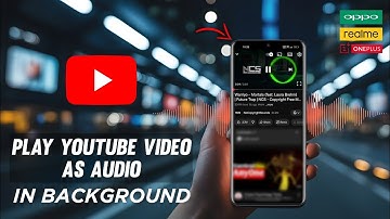 Play YouTube Video as Audio in Background on Realme, OnePlus & Oppo Or Any Android Phone!