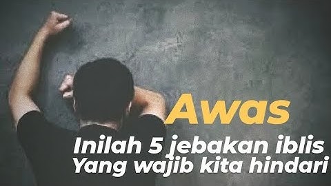 Awas inilah 5 jebakan iblis yang wajib kita hindari